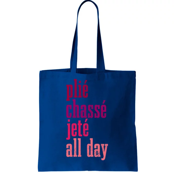 Ballet Plie Chasse Jete All Day Dancing Ballerina Girl Gift Tote Bag