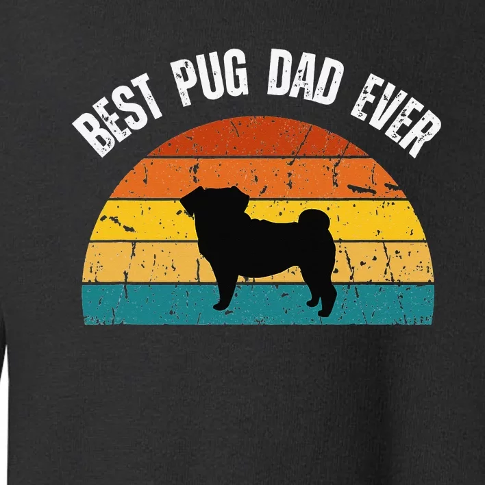 Best Pug Dad Ever Shirt Retro Pug Gift For  Pug Dad Toddler Sweatshirt