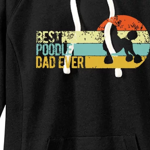 Best Poodle Dad Ever Poodle Papa Funny Poodle Owner Women's Fleece Hoodie