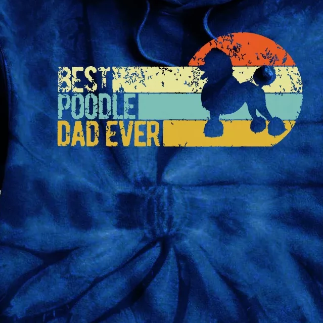 Best Poodle Dad Ever Poodle Papa Funny Poodle Owner Tie Dye Hoodie