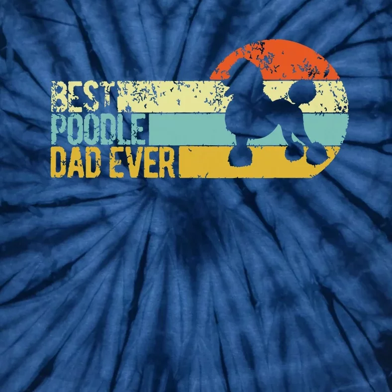 Best Poodle Dad Ever Poodle Papa Funny Poodle Owner Tie-Dye T-Shirt