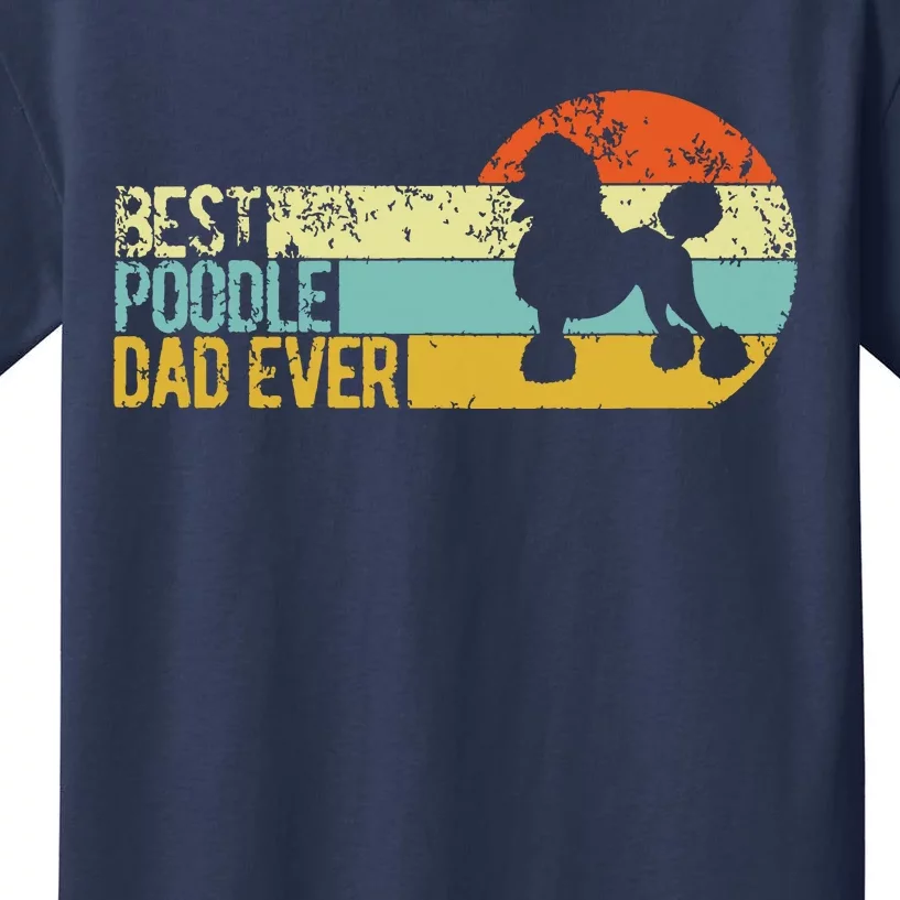 Best Poodle Dad Ever Poodle Papa Funny Poodle Owner Kids T-Shirt