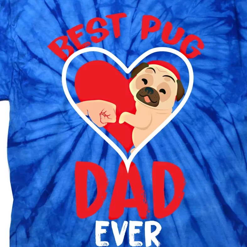 Best Pug Dad Ever Meaningful Gift Tie-Dye T-Shirt