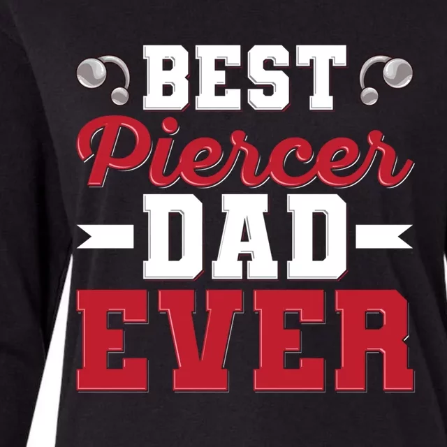 Best Piercer Dad Ever Quote Piercer Dad Cool Gift Womens Cotton Relaxed Long Sleeve T-Shirt