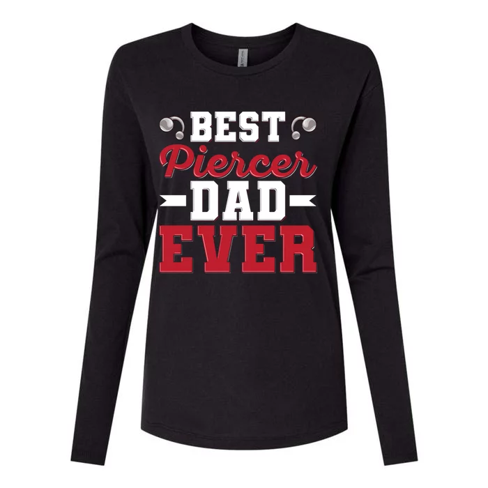 Best Piercer Dad Ever Quote Piercer Dad Cool Gift Womens Cotton Relaxed Long Sleeve T-Shirt