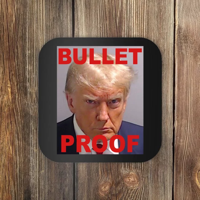 Bullet Proof Donald Trump 2024 Election Strong Coaster