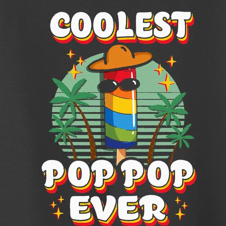 Best Pop Ever Pop Pop Popsicle PopPop Coolest Pop It Toddler T-Shirt