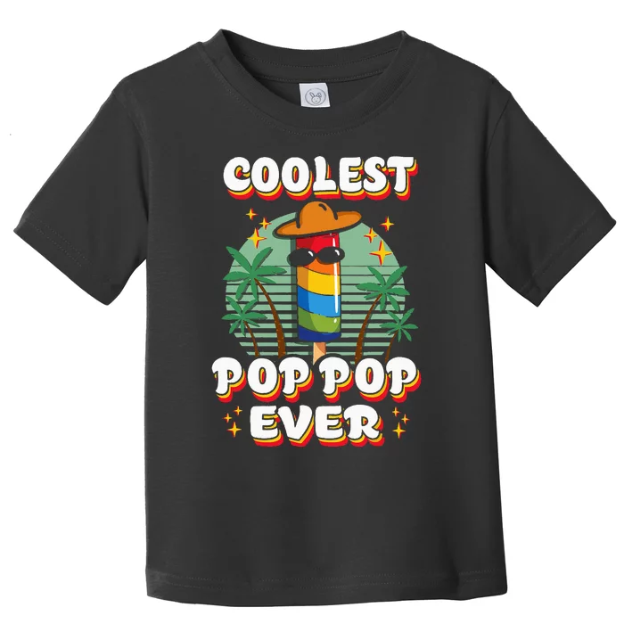 Best Pop Ever Pop Pop Popsicle PopPop Coolest Pop It Toddler T-Shirt