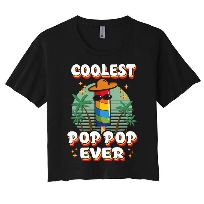 Best Pop Ever Pop Pop Popsicle PopPop Coolest Pop It Women's Crop Top Tee