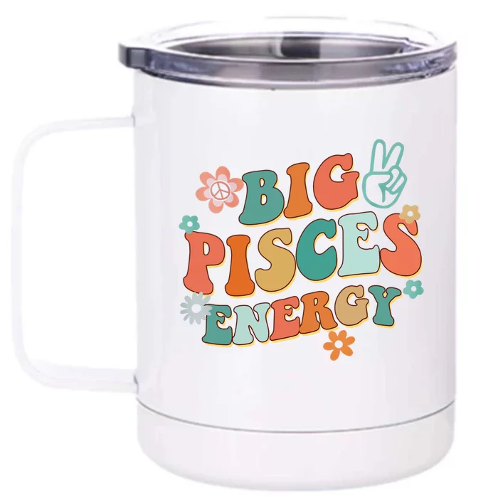 Big Pisces Energy Groovy Zodiac Astrology Flower Funny Meaningful Gift Front & Back 12oz Stainless Steel Tumbler Cup