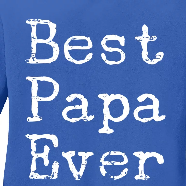 Best Papa Ever Gift Cute Father's Day Gift Idea For Dad Stepdad Gift Ladies Long Sleeve Shirt