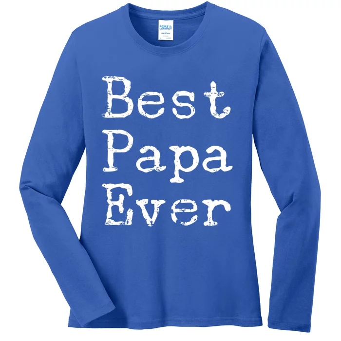 Best Papa Ever Gift Cute Father's Day Gift Idea For Dad Stepdad Gift Ladies Long Sleeve Shirt