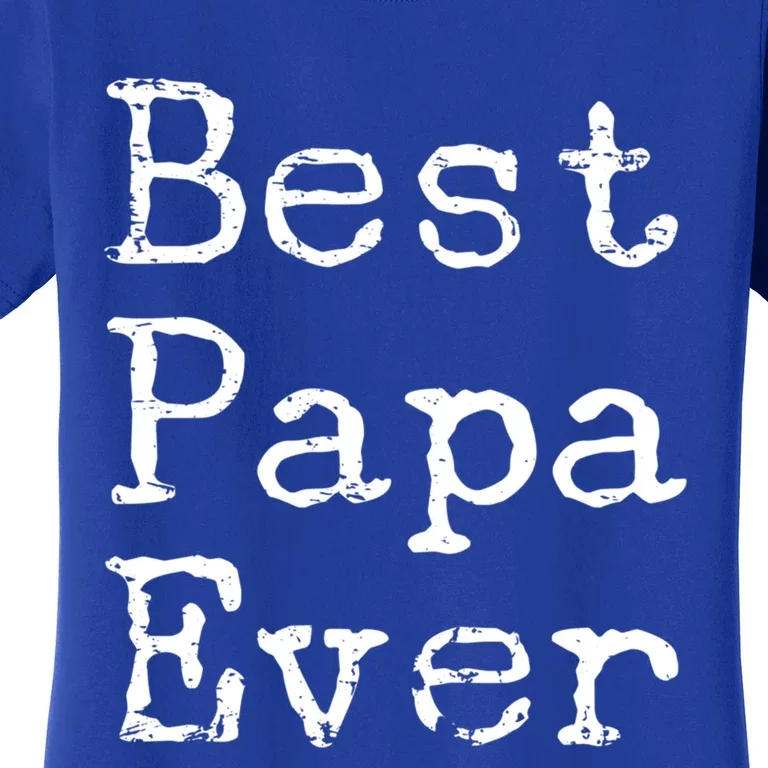 Best Papa Ever Gift Cute Father's Day Gift Idea For Dad Stepdad Gift Women's T-Shirt