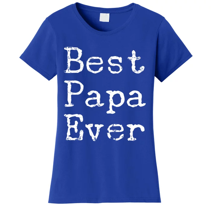 Best Papa Ever Gift Cute Father's Day Gift Idea For Dad Stepdad Gift Women's T-Shirt