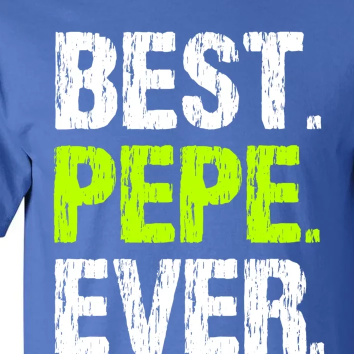 Best Pepe Ever Family Funny Cool Cute Gift Tall T-Shirt