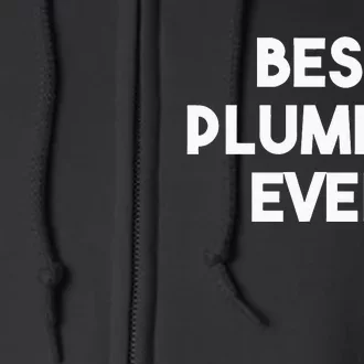 Best Plumber Ever Funny quote Plumbing Full Zip Hoodie