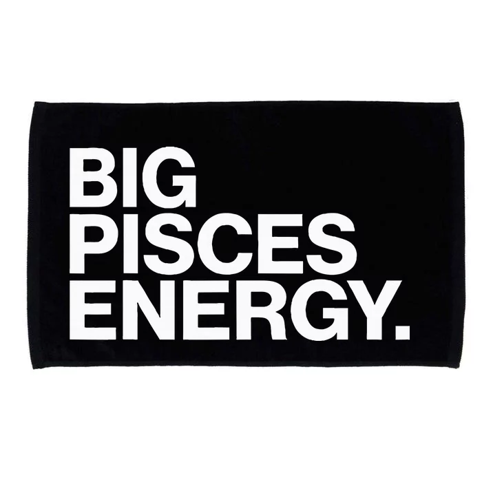 Big Pisces Energy Zodiac Sign Birthday Microfiber Hand Towel