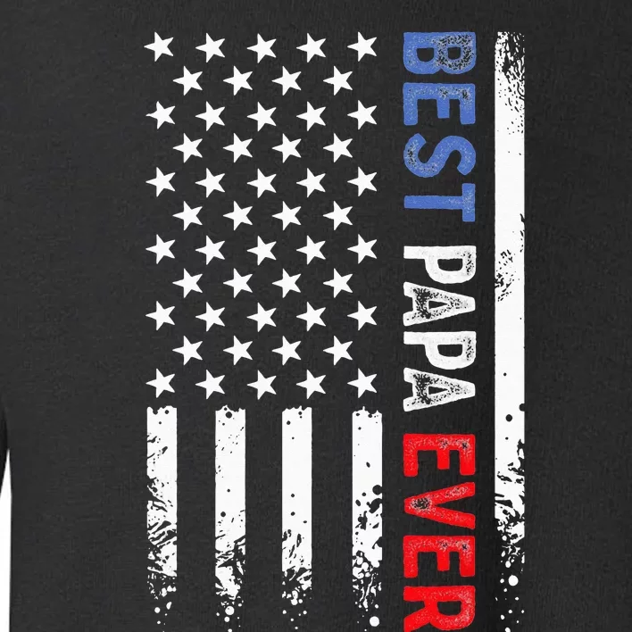 Best Papa Ever American Flag Fathers Day Birthday Daddy Pops Toddler Sweatshirt