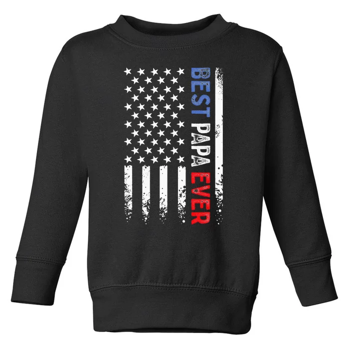 Best Papa Ever American Flag Fathers Day Birthday Daddy Pops Toddler Sweatshirt