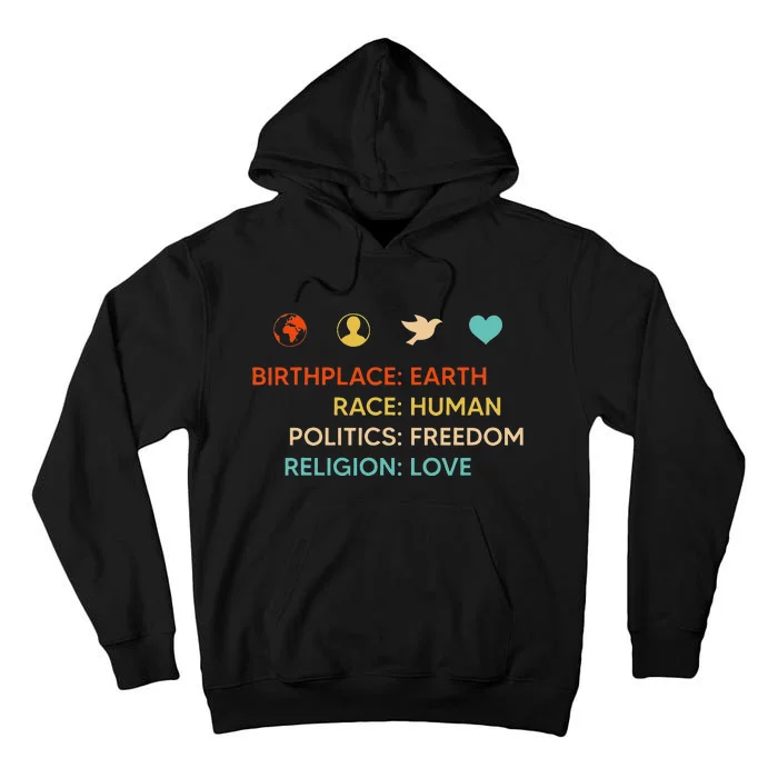 Birth Place Earth Race Human Politics Freedom Religion Love Tall Hoodie