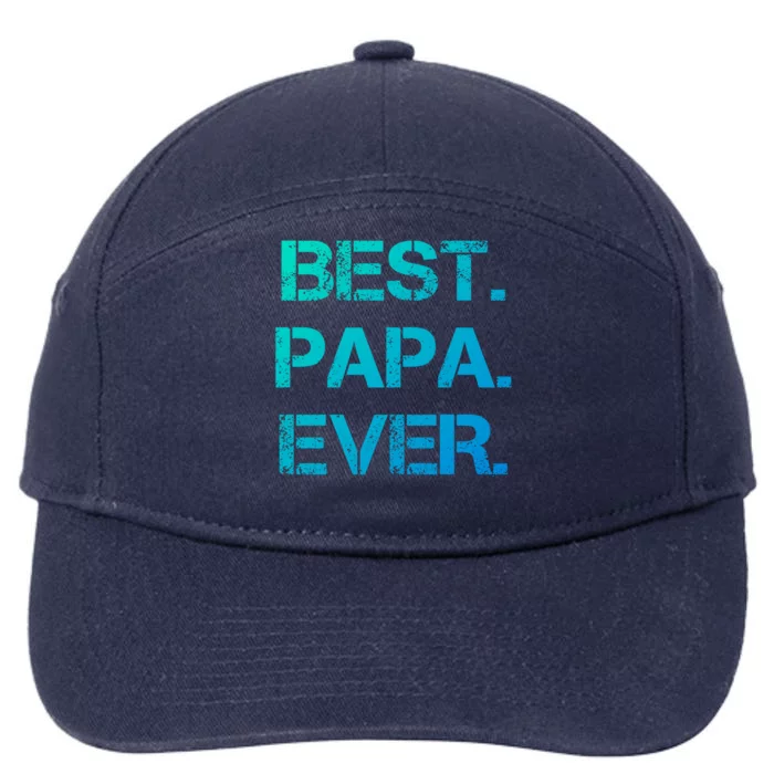 Best Papa Ever FatherS Day Gift Cool Gift 7-Panel Snapback Hat