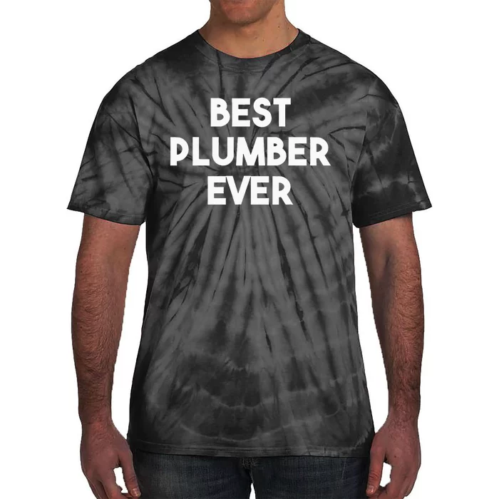 Best Plumber Ever Funny Plumbing Tie-Dye T-Shirt