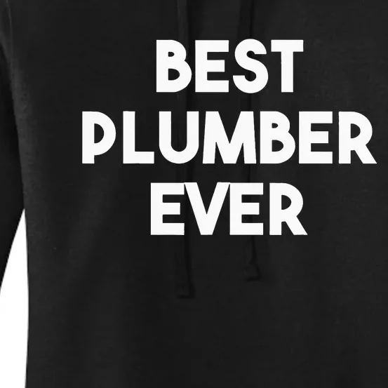 Best Plumber Ever Plumbing Women's Pullover Hoodie