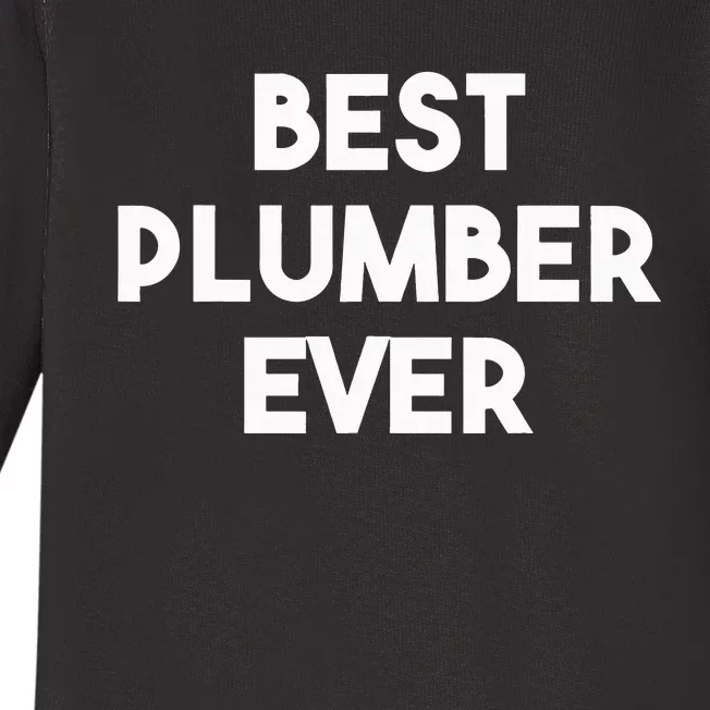 Best Plumber Ever Plumbing Baby Long Sleeve Bodysuit