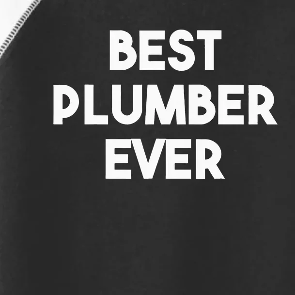 Best Plumber Ever Plumbing Toddler Fine Jersey T-Shirt