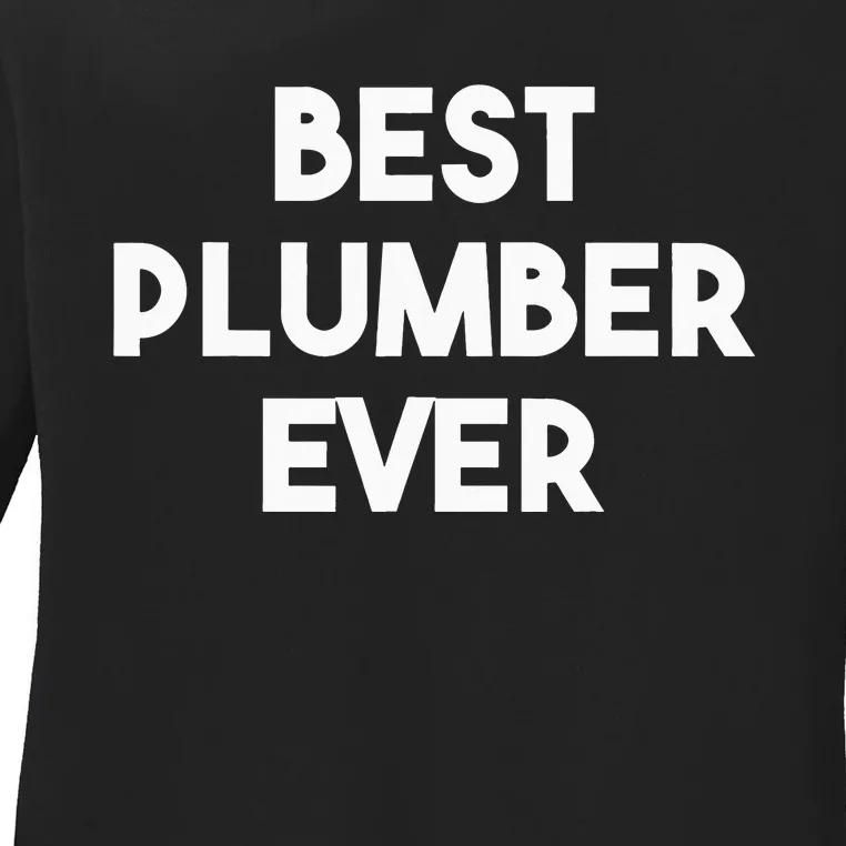 Best Plumber Ever Plumbing Ladies Long Sleeve Shirt