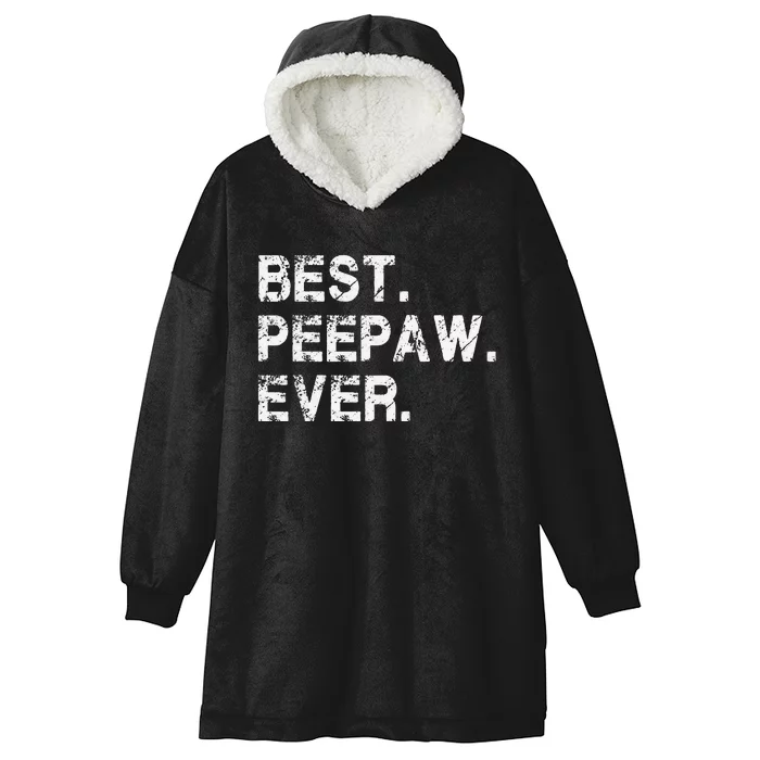 Best Peepaw Ever Funny Birthday Fathers Day Tee for Peepaw Hooded Wearable Blanket