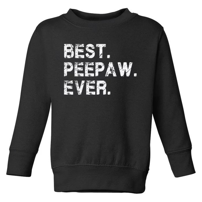 Best Peepaw Ever Funny Birthday Fathers Day Tee for Peepaw Toddler Sweatshirt