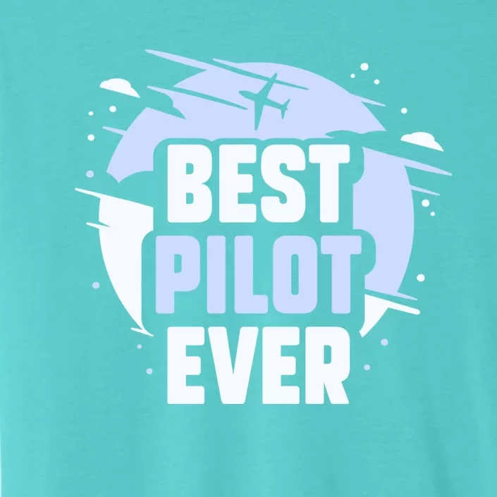 Best Pilot Ever Aircraft Private Small Airplane Gift ChromaSoft Performance T-Shirt