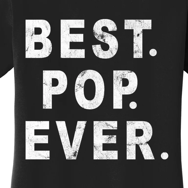 Best Pop Ever Happy Fathers Day Dad Papa Daddy Grandpa Pops Women's T-Shirt