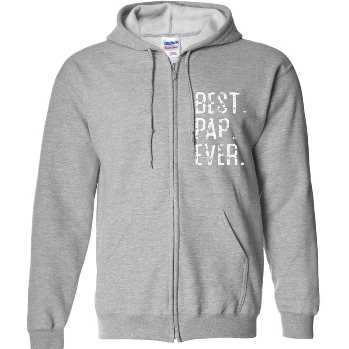 Best Pap Ever Father’s Day Gift For Pap Grandpa Full Zip Hoodie