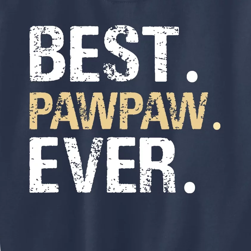 Best PawPaw Ever Graphic Great Fathers Day Grandparent Gifts Kids Sweatshirt