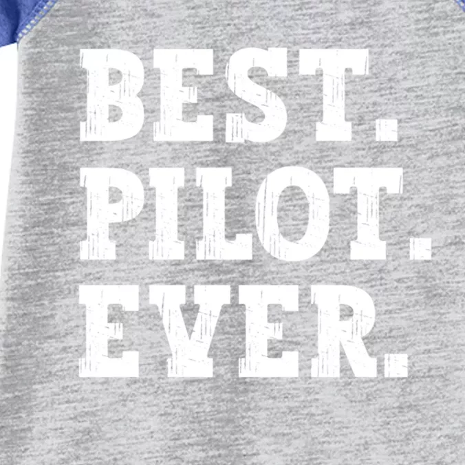 Best Pilot Ever Funny Pilot Meaningful Gift Infant Baby Jersey Bodysuit