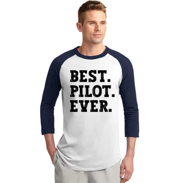 Best Pilot Ever Funny Pilot Meaningful Gift Baseball Sleeve Shirt