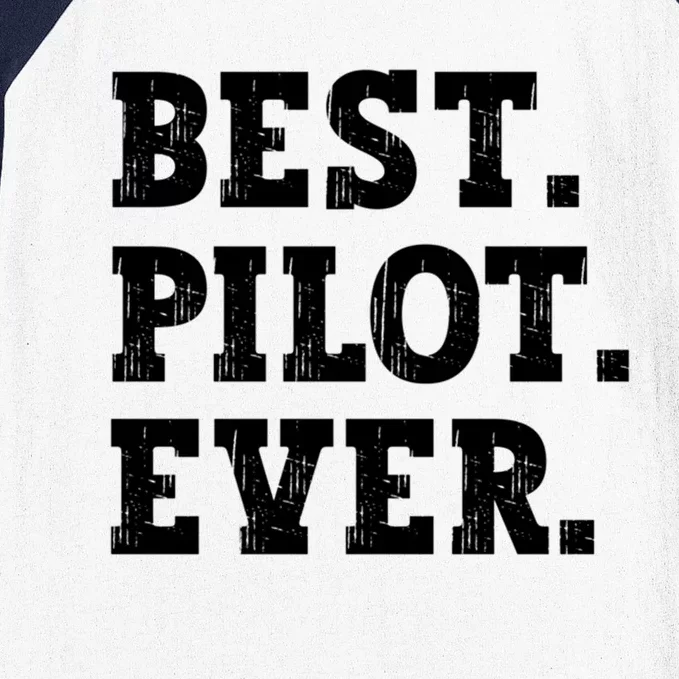 Best Pilot Ever Funny Pilot Meaningful Gift Baseball Sleeve Shirt