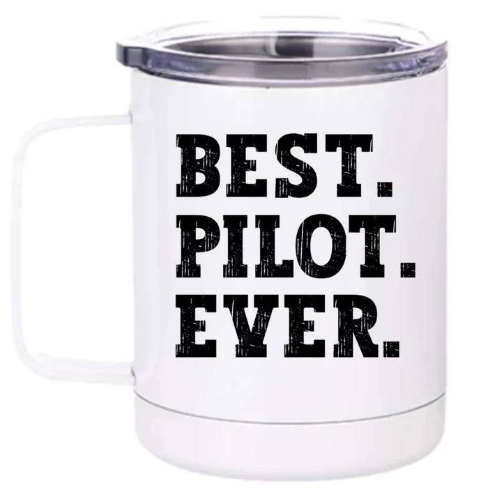 Best Pilot Ever Funny Pilot Meaningful Gift Front & Back 12oz Stainless Steel Tumbler Cup