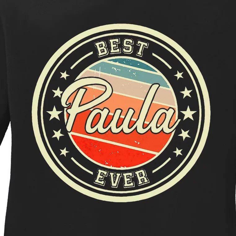 Best Paula Ever Funny Saying First Name Paula Ladies Long Sleeve Shirt