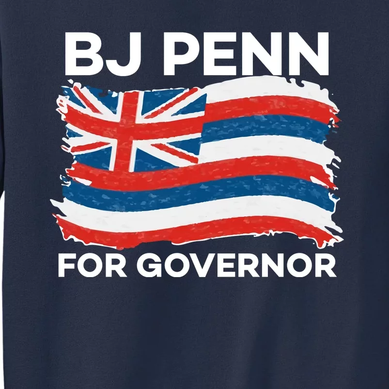 BJ Penn For Governor Of Hawaii Shirt Sweatshirt