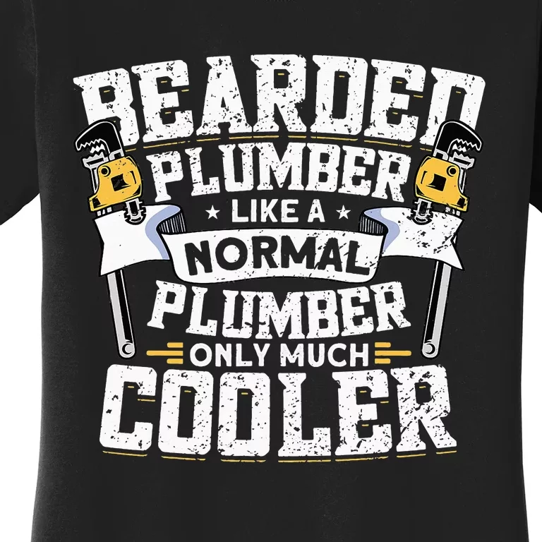 Beared Plumber Funny Plumbing Pipefitters Plumber Women's T-Shirt