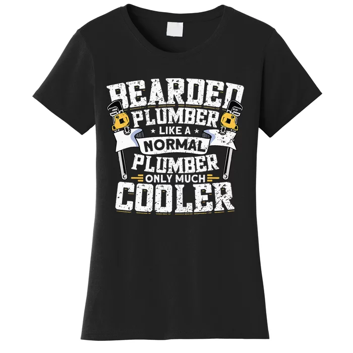 Beared Plumber Funny Plumbing Pipefitters Plumber Women's T-Shirt