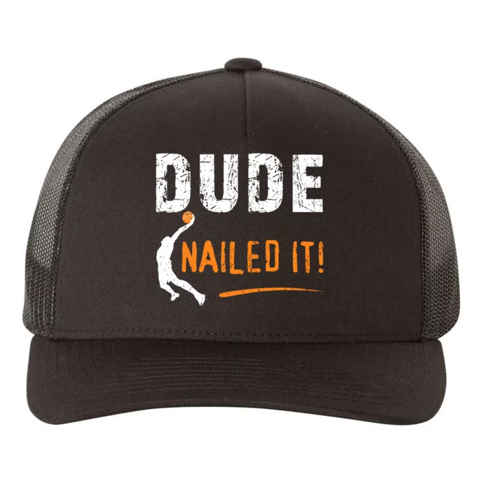 Basketball Players Funny Ball Sport Dude Nailed It Baller Yupoong Adult 5-Panel Trucker Hat