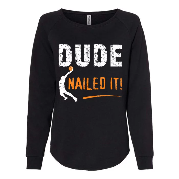 Basketball Players Funny Ball Sport Dude Nailed It Baller Womens California Wash Sweatshirt