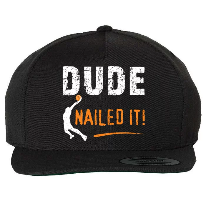 Basketball Players Funny Ball Sport Dude Nailed It Baller Wool Snapback Cap