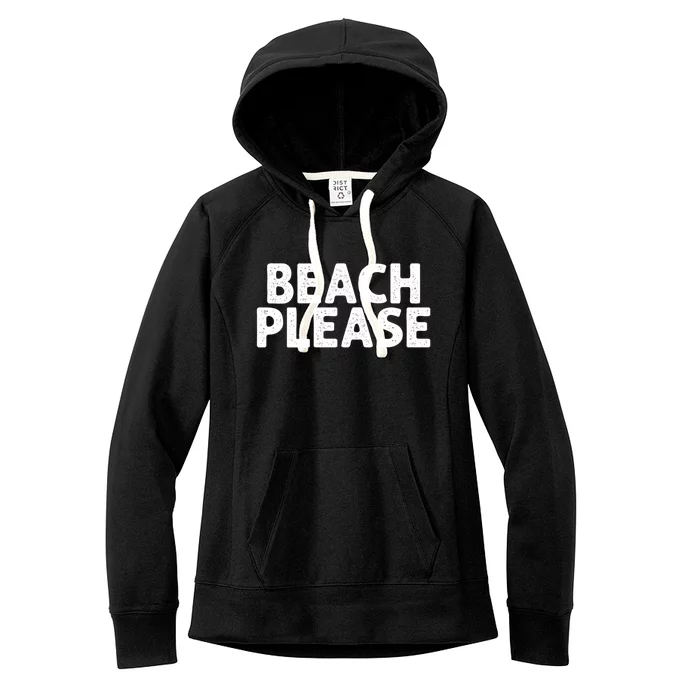 Beach Please Funny Beach Lover Gift Women's Fleece Hoodie