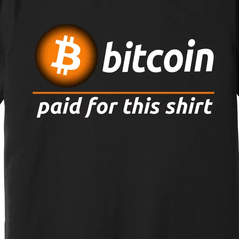 Bitcoin Paid For This, Cool Bitcoin, Cryptocurrency, Bitcoin Crypto, Blockchain Premium T-Shirt