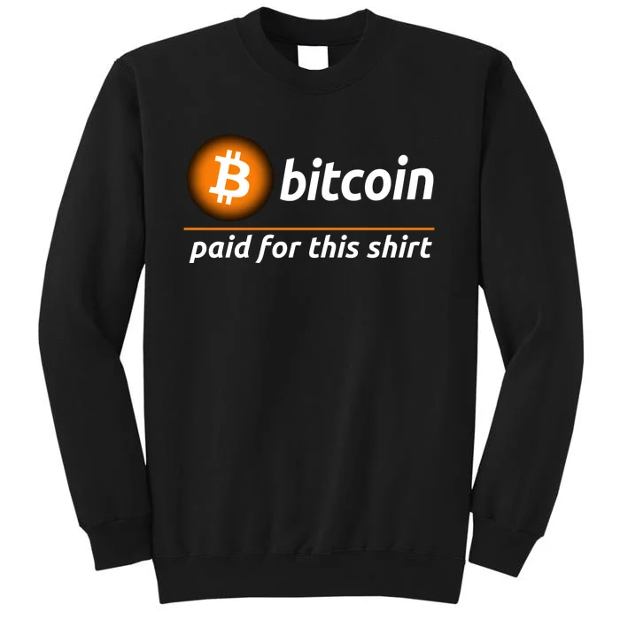 Bitcoin Paid For This, Cool Bitcoin, Cryptocurrency, Bitcoin Crypto, Blockchain Tall Sweatshirt